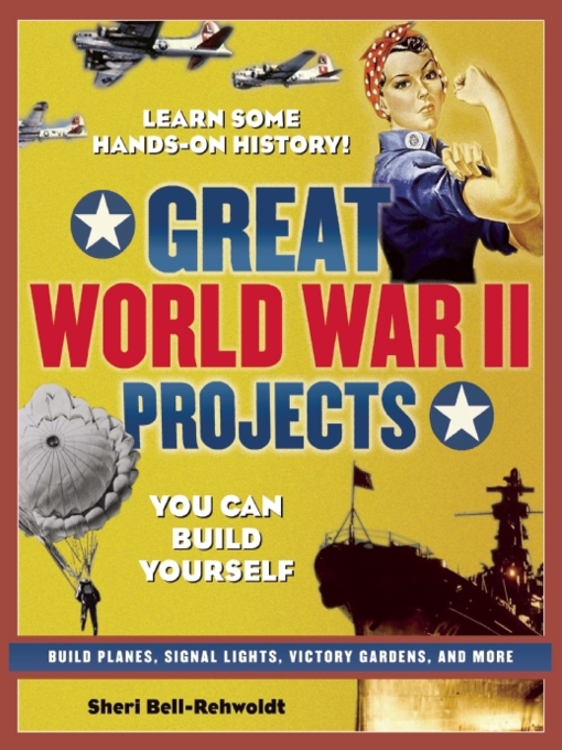 Title details for GREAT WORLD WAR II PROJECTS by Sheri Bell-Rehwoldt - Available